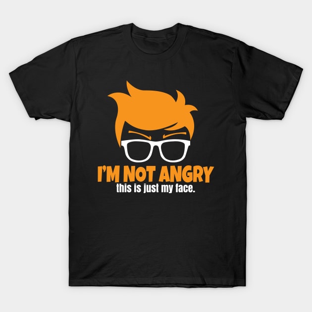 I'm Not Angry T-Shirt by Teamtsunami6